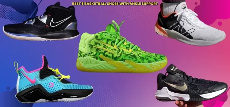 Basketball shoes with ankle support