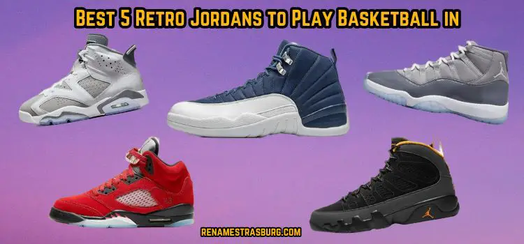 Best Retro Jordans to Play Basketball in